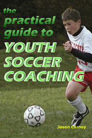 The Practical Guide to Youth Soccer Coaching