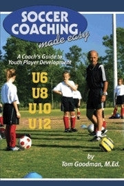 Soccer Coaching Made Easy: A Coach's Guide to Youth Player Development