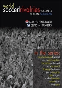 World Soccer Rivalries - Holland/Scotland - Ajax v Feyenoord / Celtic v Rangers