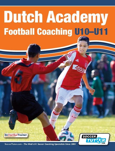DUTCH ACADEMY FOOTBALL COACHING U10-11 - TECHNICAL AND POSITIONAL PRACTICES FROM TOP DUTCH COACHES