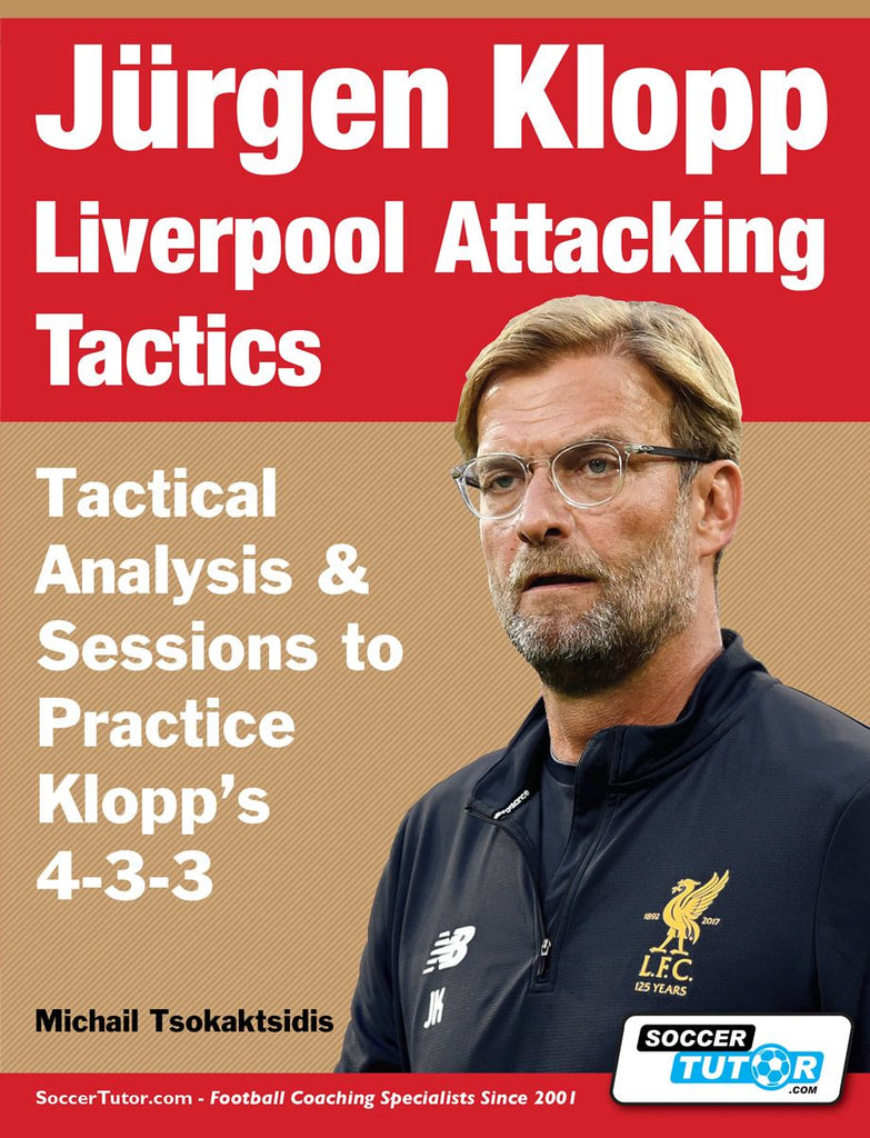 JÜRGEN KLOPP LIVERPOOL ATTACKING TACTICS - TACTICAL ANALYSIS AND SESSIONS TO PRACTICE KLOPP'S 4-3-3
